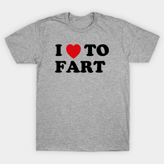 I Love To Fart T-Shirt by WizzKid